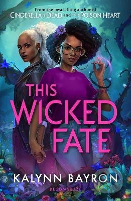 Kniha: This Wicked Fate (Kalynn Bayron). Bloomsbury, 2022 Kniha: This Wicked Fate (Kalynn Bayron). Bloomsbury, 2022