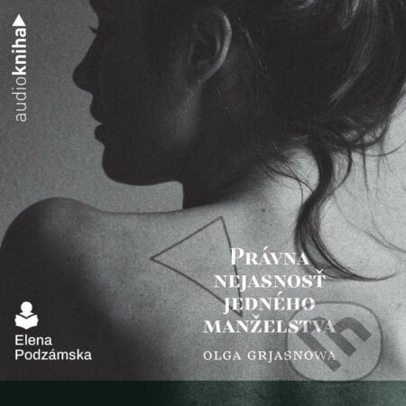 Audiokniha: Právna nejasnosť jedného manželstva (Olga Grjasnowa). MF, sro, 2022 Audiokniha: Právna nejasnosť jedného manželstva (Olga Grjasnowa). MF, sro, 2022