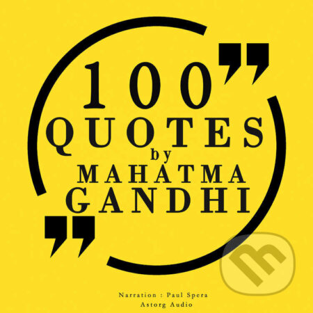 Audiokniha: 100 Quotes by Mahatma Gandhi (EN) (Mahátma Gándhí). Saga Egmont, 2022 Audiokniha: 100 Quotes by Mahatma Gandhi (EN) (Mahátma Gándhí). Saga Egmont, 2022