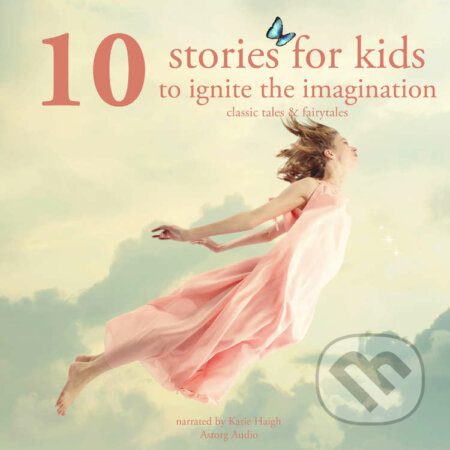 Audiokniha: 10 Stories for Kids to Ignite Their Imagination (EN) (Brothers Grimm, Charles Perrault a Hans Christian Andersen). Saga Egmont, 2022 Audiokniha: 10 Stories for Kids to Ignite Their Imagination (EN) (Brothers Grimm, Charles Perrault a Hans Christian Andersen). Saga Egmont, 2022
