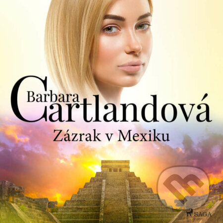 Audiokniha: Zázrak v Mexiku (Barbara Cartlandová). Saga Egmont, 2022 Audiokniha: Zázrak v Mexiku (Barbara Cartlandová). Saga Egmont, 2022