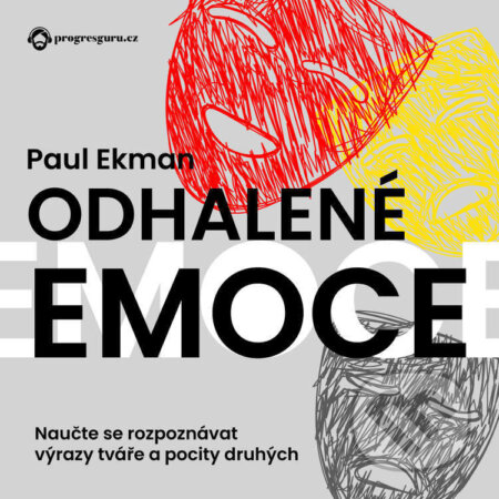 Audiokniha: Odhalené emoce (Paul Ekman). Progres Guru, 2022 Audiokniha: Odhalené emoce (Paul Ekman). Progres Guru, 2022