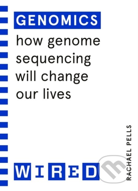 Kniha: Genomics (Wired guides) (Rachael Pells). Cornerstone, 2022 Kniha: Genomics (Wired guides) (Rachael Pells). Cornerstone, 2022