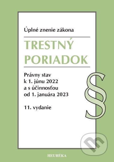 Kniha: Trestný poriadok. Úzz, 11. vyd., 6/2022 (Heuréka). Heuréka, 2022 Kniha: Trestný poriadok. Úzz, 11. vyd., 6/2022 (Heuréka). Heuréka, 2022