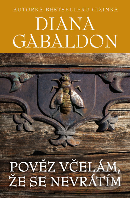 Kniha: Pověz včelám, že se nevrátím (Diana Gabaldon). Edice knihy Omega, 2022 Kniha: Pověz včelám, že se nevrátím (Diana Gabaldon). Edice knihy Omega, 2022