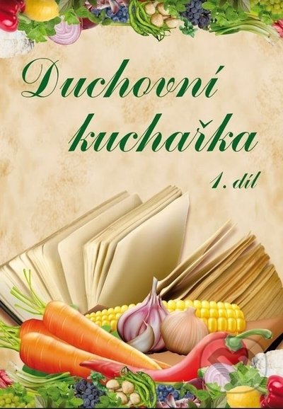 Kniha: Duchovní kuchařka - 1. díl (Dimenze 2+2). Dimenze 2+2, 2022 Kniha: Duchovní kuchařka - 1. díl (Dimenze 2+2). Dimenze 2+2, 2022