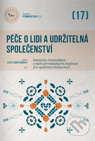 Kniha: Péče o lidi a udržitelná společenství (Permakultura). Permakultura, 2022 Kniha: Péče o lidi a udržitelná společenství (Permakultura). Permakultura, 2022