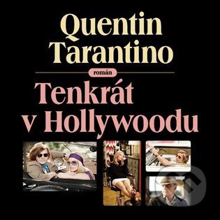 Audiokniha: Tenkrát v Hollywoodu (Quentin Tarantino). Tympanum, 2022 Audiokniha: Tenkrát v Hollywoodu (Quentin Tarantino). Tympanum, 2022