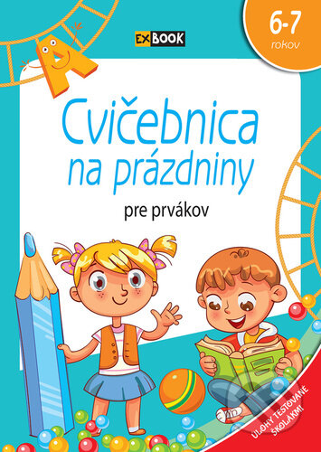Kniha: Cvičebnica na prázdniny pre prvákov (EX book). EX book, 2022 Kniha: Cvičebnica na prázdniny pre prvákov (EX book). EX book, 2022