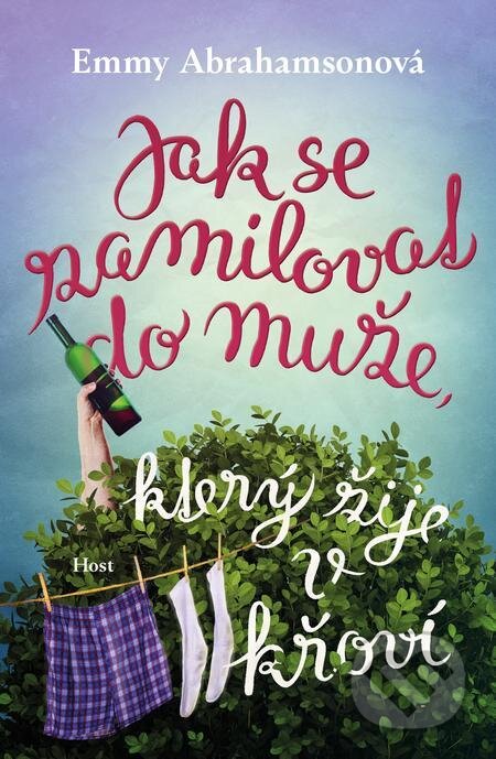 E-kniha: Jak se zamilovat do muže, který žije v křoví (Emmy Abrahamson). Host, 2022 E-kniha: Jak se zamilovat do muže, který žije v křoví (Emmy Abrahamson). Host, 2022