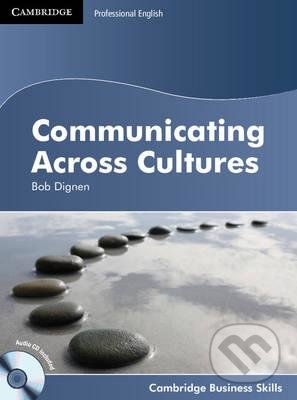 Kniha: Communicating Across Cultures (Bob Dignen). Cambridge University Press, 2011 Kniha: Communicating Across Cultures (Bob Dignen). Cambridge University Press, 2011