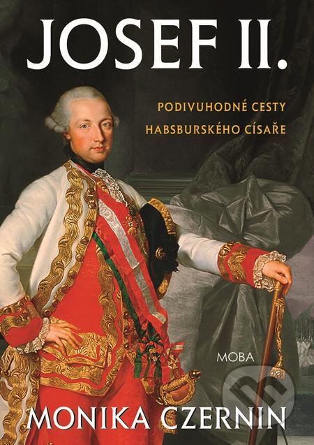 E-kniha: Josef II. (Monika Czernin). Moba, 2022 E-kniha: Josef II. (Monika Czernin). Moba, 2022