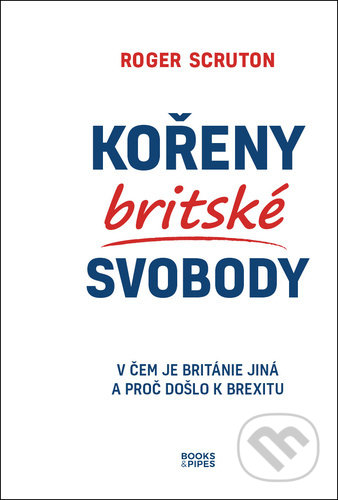 Kniha: Kořeny britské svobody (Roger Scruton). Books & Pipes, 2022 Kniha: Kořeny britské svobody (Roger Scruton). Books & Pipes, 2022