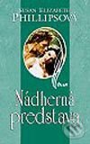 Kniha: Nádherná predstava (Susan Elizabeth Phillips). Ikar, 2004 Kniha: Nádherná predstava (Susan Elizabeth Phillips). Ikar, 2004