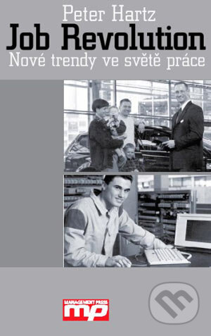 Kniha: Job revolution (Peter Hartz). Management Press, 2003 Kniha: Job revolution (Peter Hartz). Management Press, 2003