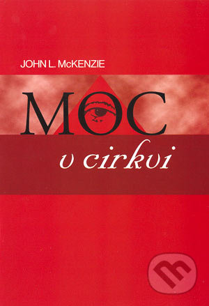 Moc v cirkvi - John L. McKenzie, Vydavateľstvo Michala Vaška, 2004
