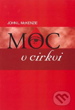 Kniha: Moc v cirkvi (John L. McKenzie). Vydavateľstvo Michala Vaška, 2004 Kniha: Moc v cirkvi (John L. McKenzie). Vydavateľstvo Michala Vaška, 2004