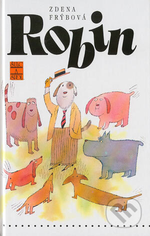 Kniha: Robin (Zdena Frýbová). Šulc - Švarc, 2004 Kniha: Robin (Zdena Frýbová). Šulc - Švarc, 2004