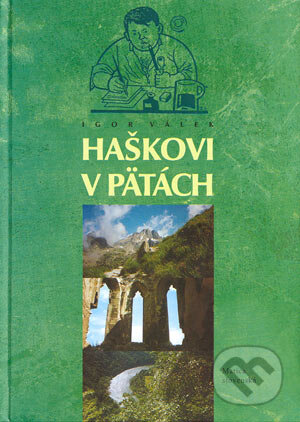 Kniha: Haškovi v pätách (Igor Válek). Vydavateľstvo Matice slovenskej, 2003 Kniha: Haškovi v pätách (Igor Válek). Vydavateľstvo Matice slovenskej, 2003