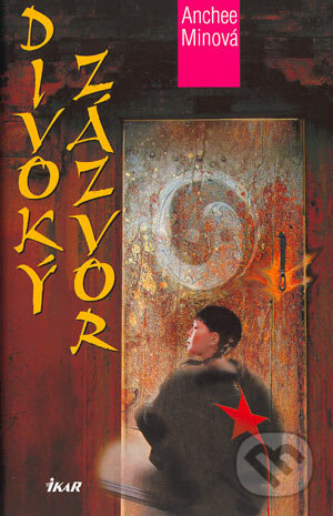 Kniha: Divoký zázvor (Anchee Min). Ikar CZ, 2004 Kniha: Divoký zázvor (Anchee Min). Ikar CZ, 2004