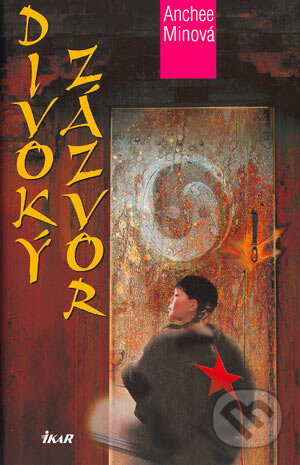 Divoký zázvor - Anchee Min, Ikar CZ, 2004