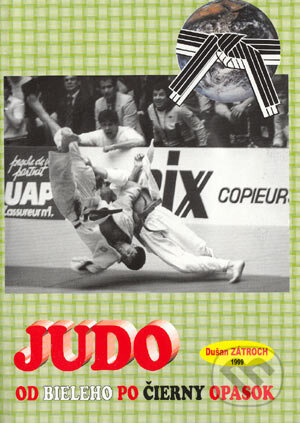 Kniha: Judo od bieleho po čierny opasok (Dušan Zátroch). ipon sro, 1999 Kniha: Judo od bieleho po čierny opasok (Dušan Zátroch). ipon sro, 1999