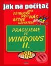 Kniha: Jak na počítač - Pracujeme ve Windows II (Petr Broža). Computer Press Kniha: Jak na počítač - Pracujeme ve Windows II (Petr Broža). Computer Press