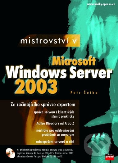 Kniha: Mistrovství v Microsoft Windows Server 2003 (Petr Šetka). Computer Press, 2003 Kniha: Mistrovství v Microsoft Windows Server 2003 (Petr Šetka). Computer Press, 2003