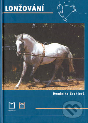 Kniha: Lonžování (Dominika Švehlová). Montanex, 2003 Kniha: Lonžování (Dominika Švehlová). Montanex, 2003