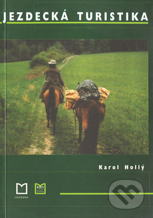 Kniha: Jezdecká turistika (Karol Hollý). Montanex, 2003 Kniha: Jezdecká turistika (Karol Hollý). Montanex, 2003