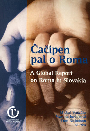 Kniha: Čačipen pal o Roma - A Global Report on Roma in Slovakia (M. Jurásková, M. Vašečka a T. Nicholson). Inštitút pre verejné otázky, 2003 Kniha: Čačipen pal o Roma - A Global Report on Roma in Slovakia (M. Jurásková, M. Vašečka a T. Nicholson). Inštitút pre verejné otázky, 2003