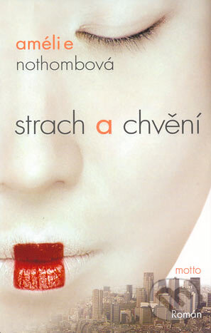 Kniha: Strach a chvění (Amélie Nothomb). Motto, 2004 Kniha: Strach a chvění (Amélie Nothomb). Motto, 2004