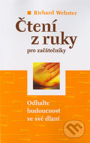 Kniha: Čtení z ruky pro začátečníky (Richard Webster). BETA - Dobrovský, 2004 Kniha: Čtení z ruky pro začátečníky (Richard Webster). BETA - Dobrovský, 2004