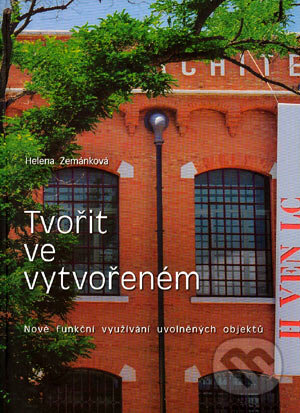 Kniha: Tvořit ve vytvořeném (Helena Zemánková). Akademické nakladatelství CERM, 2003 Kniha: Tvořit ve vytvořeném (Helena Zemánková). Akademické nakladatelství CERM, 2003