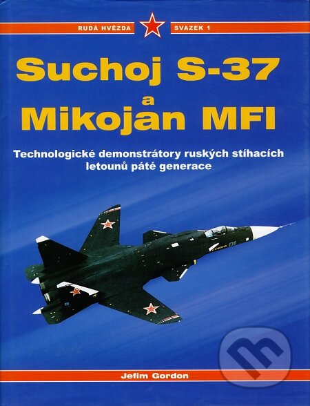 Suchoj S-37 a Mikolaj MFI - Jefim Gordon, Laser books, 2004