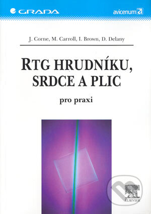 Kniha: RTG hrudníku, srdce a plic (Jonathan Corne, Mary Carroll, Ivan Brown a David Delany). Grada, 2004 Kniha: RTG hrudníku, srdce a plic (Jonathan Corne, Mary Carroll, Ivan Brown a David Delany). Grada, 2004