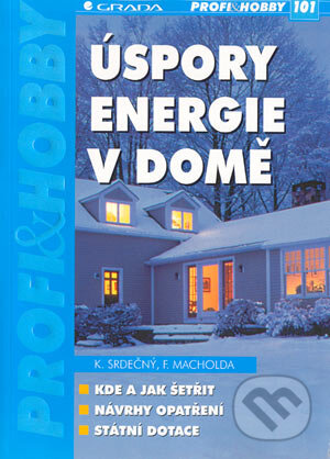 Kniha: Úspory energie v domě (František Macholda a Karel Srdečný). Grada, 2004 Kniha: Úspory energie v domě (František Macholda a Karel Srdečný). Grada, 2004