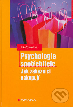 Kniha: Psychologie spotřebitele (Jitka Vysekalová). Grada, 2004 Kniha: Psychologie spotřebitele (Jitka Vysekalová). Grada, 2004