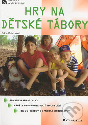 Kniha: Hry na dětské tábory (Edita Doležalová). Grada, 2004 Kniha: Hry na dětské tábory (Edita Doležalová). Grada, 2004