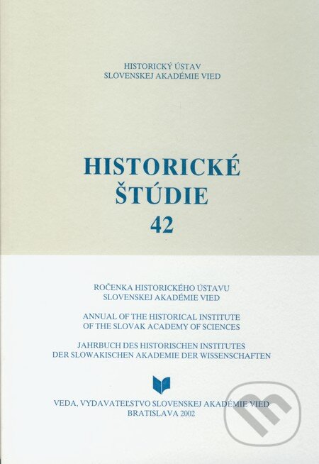 Kniha: Historické štúdie 42 (Autorský kolektív). VEDA, 2002 Kniha: Historické štúdie 42 (Autorský kolektív). VEDA, 2002