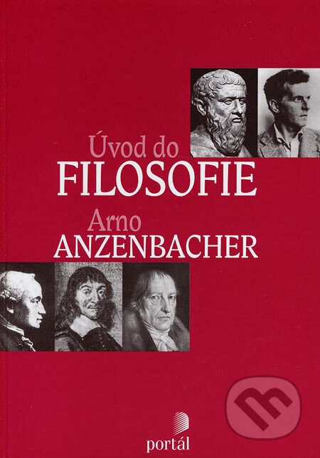 Kniha: Úvod do filosofie (Arno Anzenbacher). Portál, 2004 Kniha: Úvod do filosofie (Arno Anzenbacher). Portál, 2004