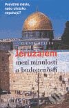 Kniha: Jeruzalém mezi minulostí a budoucností (Zdeněk Müller). Paseka, 2004 Kniha: Jeruzalém mezi minulostí a budoucností (Zdeněk Müller). Paseka, 2004