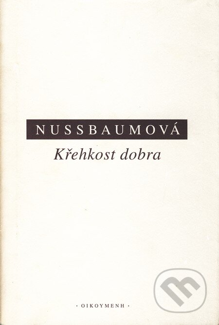 Kniha: Křehkost dobra (Martha C. Nussbaumová). OIKOYMENH, 2003 Kniha: Křehkost dobra (Martha C. Nussbaumová). OIKOYMENH, 2003