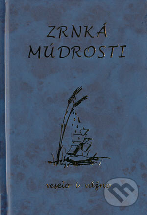 Kniha: Zrnká múdrosti (Autorský kolektív). Poradca s.r.o., 2003 Kniha: Zrnká múdrosti (Autorský kolektív). Poradca s.r.o., 2003
