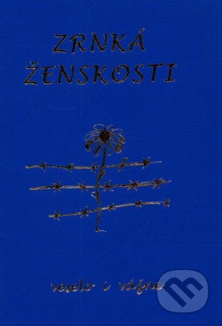 Kniha: Zrnká ženskosti (Autorský kolektív). Poradca s.r.o., 2003 Kniha: Zrnká ženskosti (Autorský kolektív). Poradca s.r.o., 2003