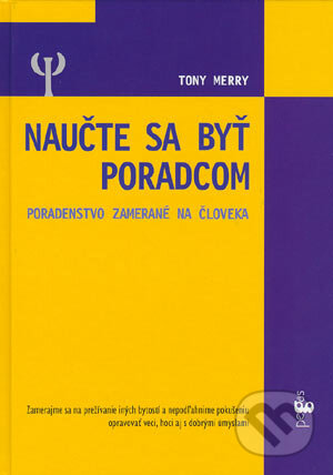 Kniha: Naučte sa byť poradcom (Tony Merry). Ikar, 2004 Kniha: Naučte sa byť poradcom (Tony Merry). Ikar, 2004