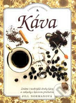 Kniha: Káva (Jill Normanová). Slovart, 2004 Kniha: Káva (Jill Normanová). Slovart, 2004