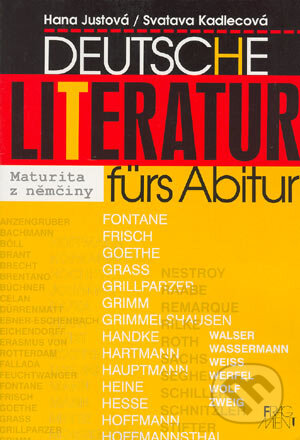 Kniha: Deutsche Literatur fürs Abitur (Hana Justová a Svatava Valešová). Nakladatelství Fragment, 2003 Kniha: Deutsche Literatur fürs Abitur (Hana Justová a Svatava Valešová). Nakladatelství Fragment, 2003