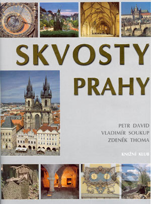 Kniha: Skvosty Prahy (Petr David, Vladimír Soukup a Zdeněk Thoma). Knižní expres, 2004 Kniha: Skvosty Prahy (Petr David, Vladimír Soukup a Zdeněk Thoma). Knižní expres, 2004