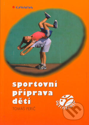 Kniha: Sportovní příprava dětí (Tomáš Perič). Grada, 2004 Kniha: Sportovní příprava dětí (Tomáš Perič). Grada, 2004